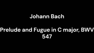 Prelude and Fugue in C major, BWV 547