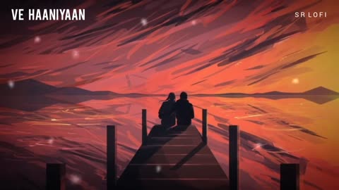 Ve_Haaniyaan__Slowed___Reverb____Ve_Haniya_Ve_Dil_Janiya___Danny___SR_Lofi(360p)