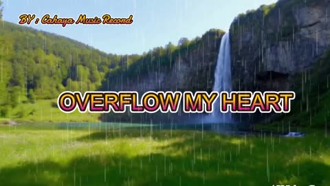 OVERFLOW MY HEART