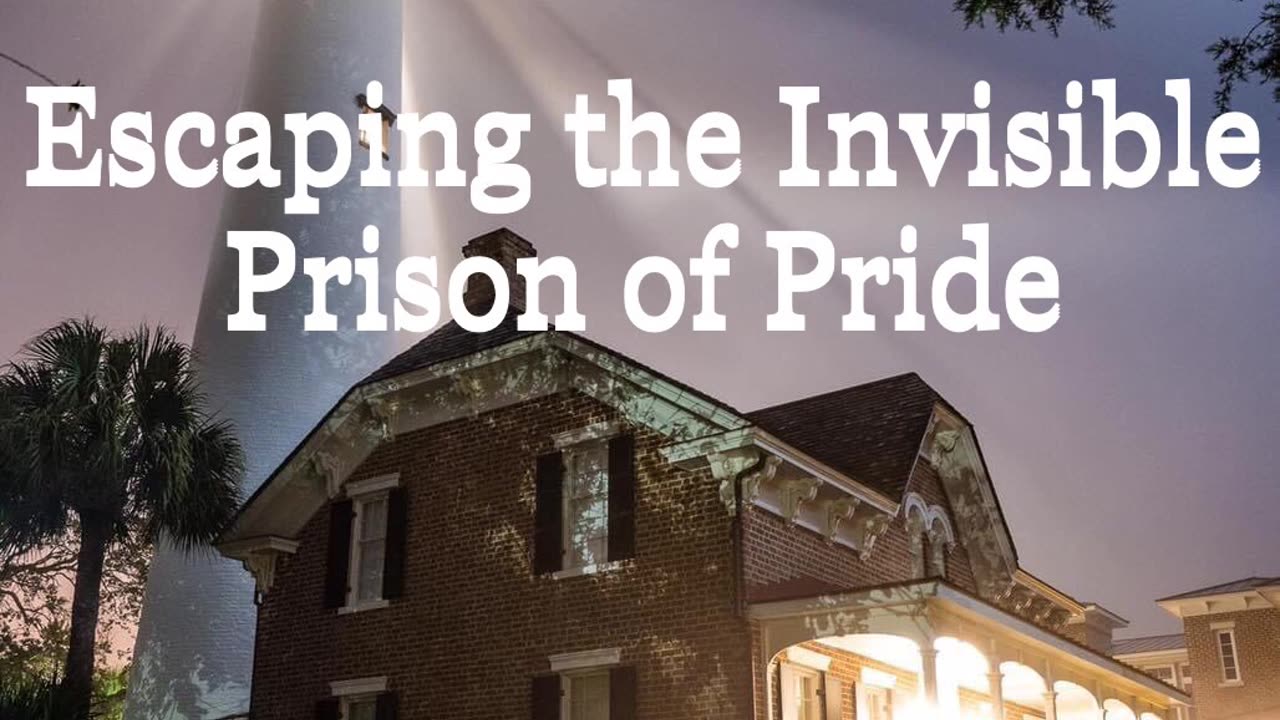 Escaping the Invisible Prison of Pride