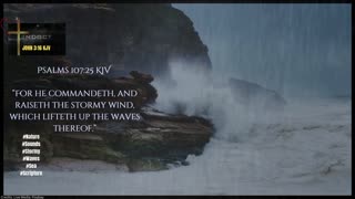 Psalms 107:25 KJV “For he commandeth, and raiseth the stormy wind, which lifteth up the waves...