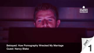 Betrayed: How Pornography Wrecked My Marriage - Part 1 with Guest Nancy Blake