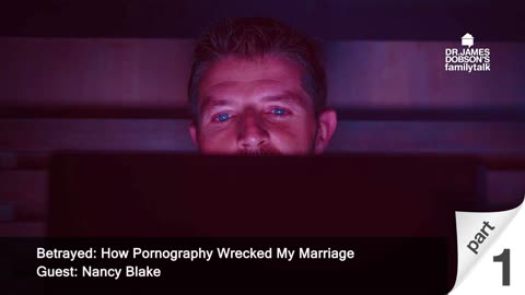 Betrayed: How Pornography Wrecked My Marriage - Part 1 with Guest Nancy Blake