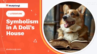 Symbolism in A Doll's House - Essay Example