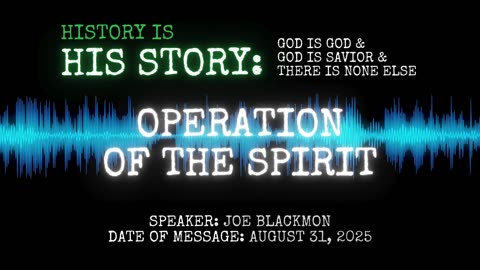 Joe Blackmon - History is His Story: Operation of the Spirit