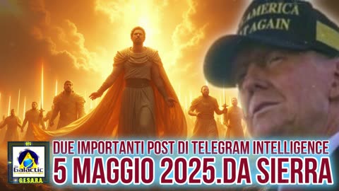 NEW 06/05/2025 Due importanti post di Telegram Intelligence. Da Sierra.