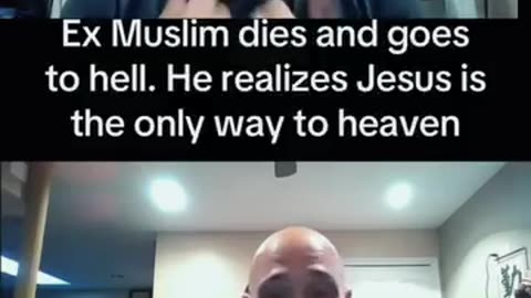 Ex Muslim dies and goes to hell. He realizes Jesus is the only way to heaven