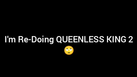 I Will Re-Do QUEENLESS KING 2