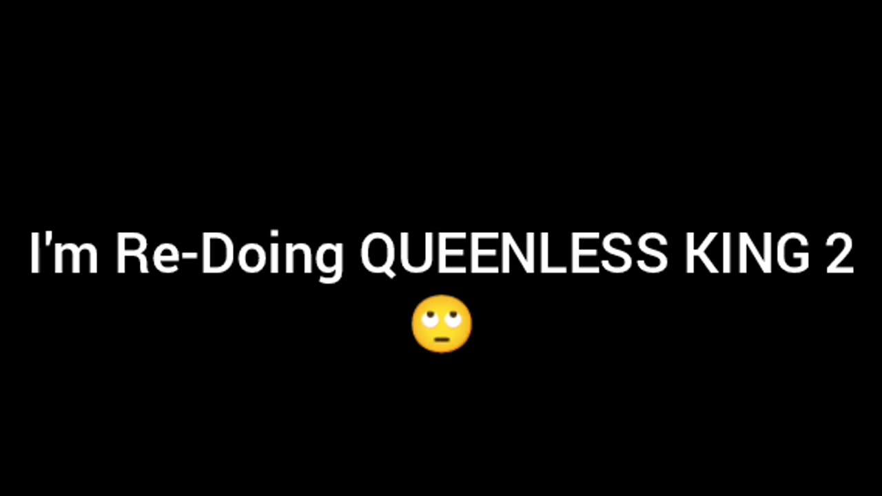 I Will Re-Do QUEENLESS KING 2