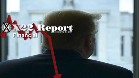 X22 Report: Fed Boxed In, Trump Has The [CB] Exactly Where He Wants Them .......