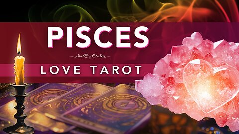 Pisces Tarot Reading ♓️Missing Your Unconditional Love