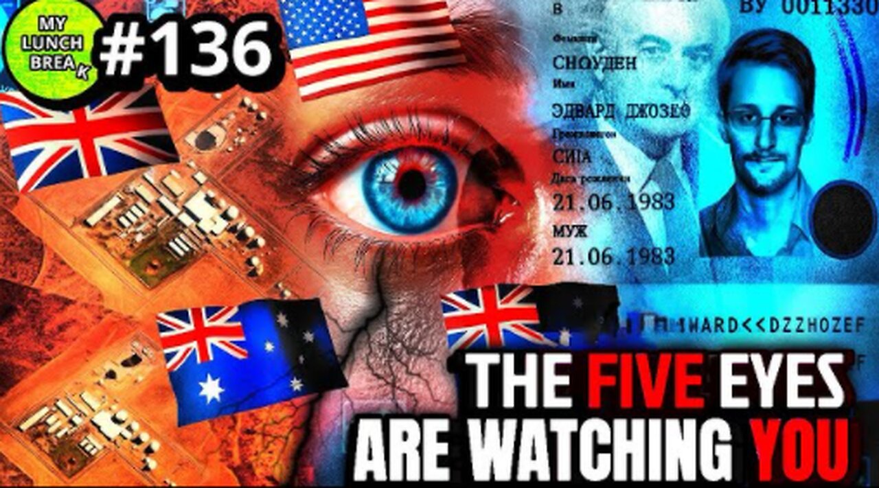 The 5 Eyes Are Watching You / Pt 1 - My Lunch Break