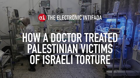 How a doctor treated Palestinian victims of Israeli torture, with Sarah Lalonde