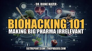 BIOHACKING 101: MAKING BIG PHARMA IRRELEVANT -- Dr. Diane Kazer