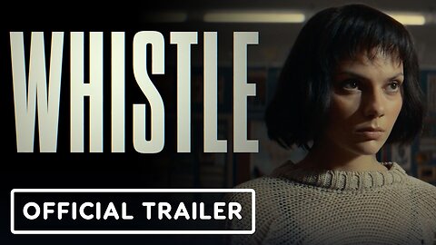 Whistle - Official Trailer (2026) Dafne Keen, Nick Frost