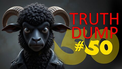 Truth Dump #50!!!