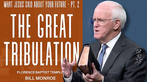 THE GREAT TRIBULATION — Part 2 What Jesus Said About Your Future (Matthew 24)