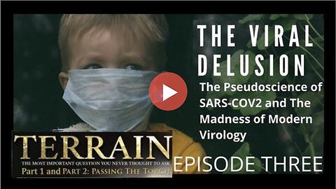 "Part 3 of The Viral Delusion"