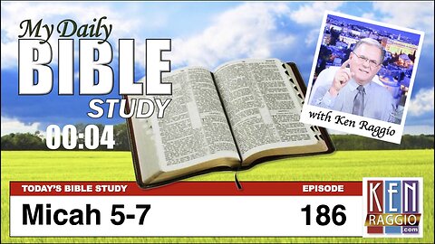 Today's Bible Study 186 Micah 5-7
