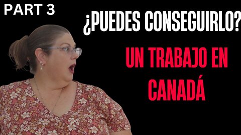 Por qué mudarse a Canadá puede ser la peor decisión que tomes - Parte 3 trabajos