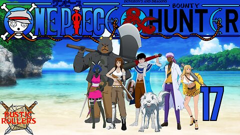 One Piece D&D: Bounty Hunter #17 | Rustic Rollers