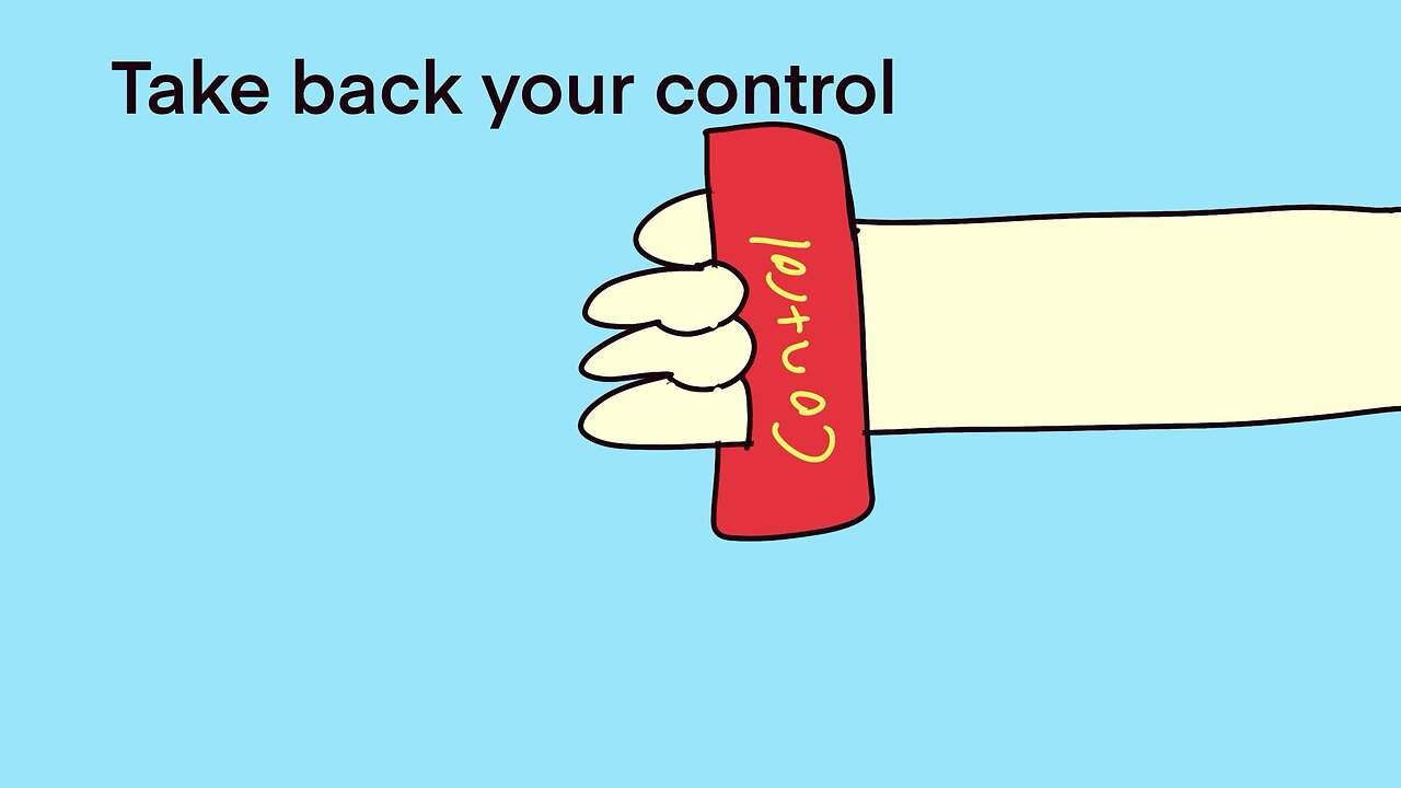 Take back your control