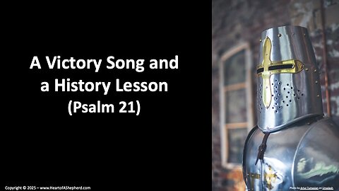 A Victory Song and a History Lesson (Psalm 21), a daily Bible study from www.HeartofAShepherd.com.