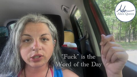 Ada Alien Queen • Rebecca Ann Rumble Rants • Take #00030 • “Fuck” is the Word of the Day