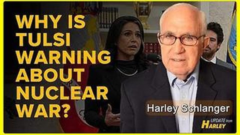 DNI Gabbard Calls for a Mobilization Against the Danger of Nuclear War • Harley Schlanger •🕞11 min