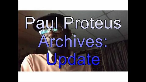 Paul Proteus - MGTOW - Update