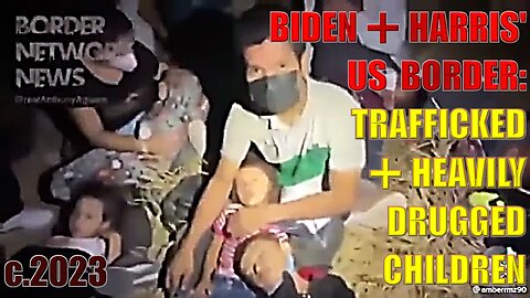 ⏪ ⌛ BIDEN/HARRIS' US SOUTHERN BORDER: TRAFFICKED➕HEAVILY DRUGGED CHILDREN [90sec] #Pizzagate