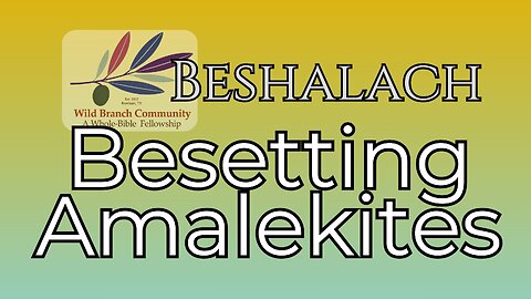 Beshalach - Besetting Amalekites