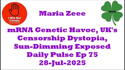 mRNA Genetic Havoc, UK's Censorship Dystopia, Sun-Dimming Exposed 28-Jul-2025