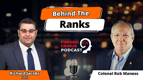 Behind The Ranks: Colonel Rob Maness On Military Life, Government, & Speaking Truth To Power