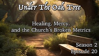 UTOT S2E20 — Healing, Mercy, and the Church’s Broken Metrics: Undoing the Formula.