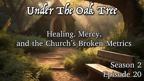 UTOT S2E20 — Healing, Mercy, and the Church’s Broken Metrics: Undoing the Formula.