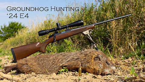 Groundhog Hunting '24 Episode 4
