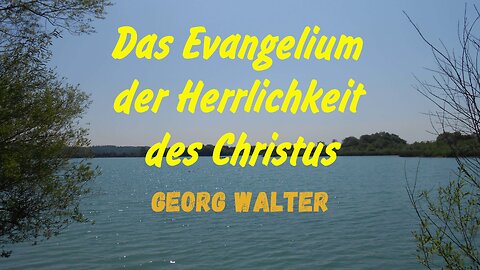 Das Evangelium der Herrlichkeit des Christus | Georg Walter