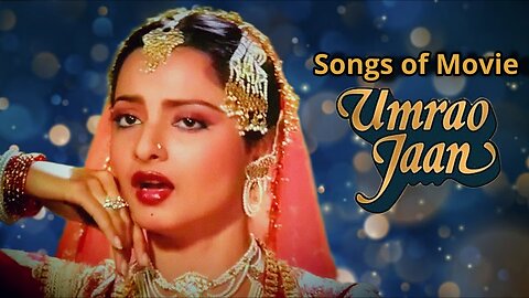 Songs of Movie Umrao Jaan