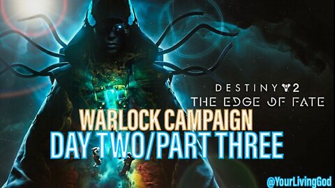 Destiny 2 ᕈS5 🎮 : THE EDGE OF FATE : WARLOCK CAMPAIGN PART THREE/DAY TWO