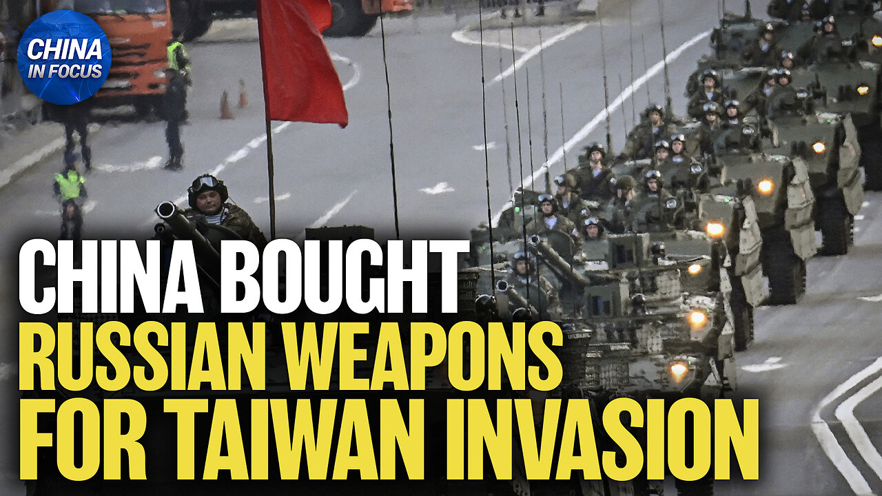 China Bought Russian Weapons for Taiwan Invasion Preparation