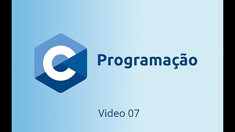 Linguagem C - Video 07