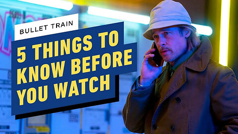 Bullet Train - 5 Things to Know Before You Watch