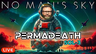 🔴LIVE - No Man's Sky HUGE UPDATE - PERMADEATH - Sol 3