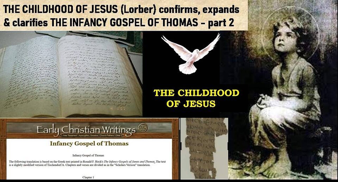 THE CHILDHOOD OF JESUS (Lorber) confirms, expands & clarifies THE INFANCY GOSPEL OF THOMAS - part 2