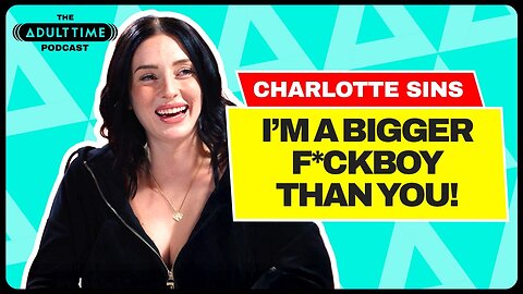 CHARLOTTE SINS Thinks P*rn Is The Best Job In The World! | The ADULT TIME Podcast