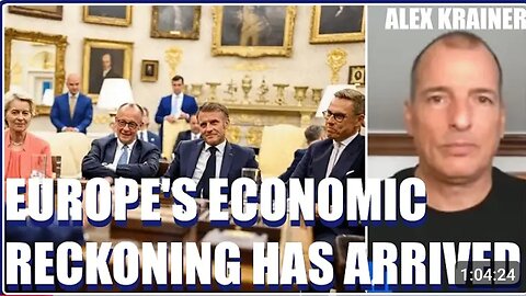 Alex Krainer: Europe's Economic Reckoning Has Arrived