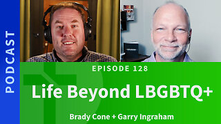 128: Life Beyond LBGBTQ+ | Brady Cone & Garry Ingraham