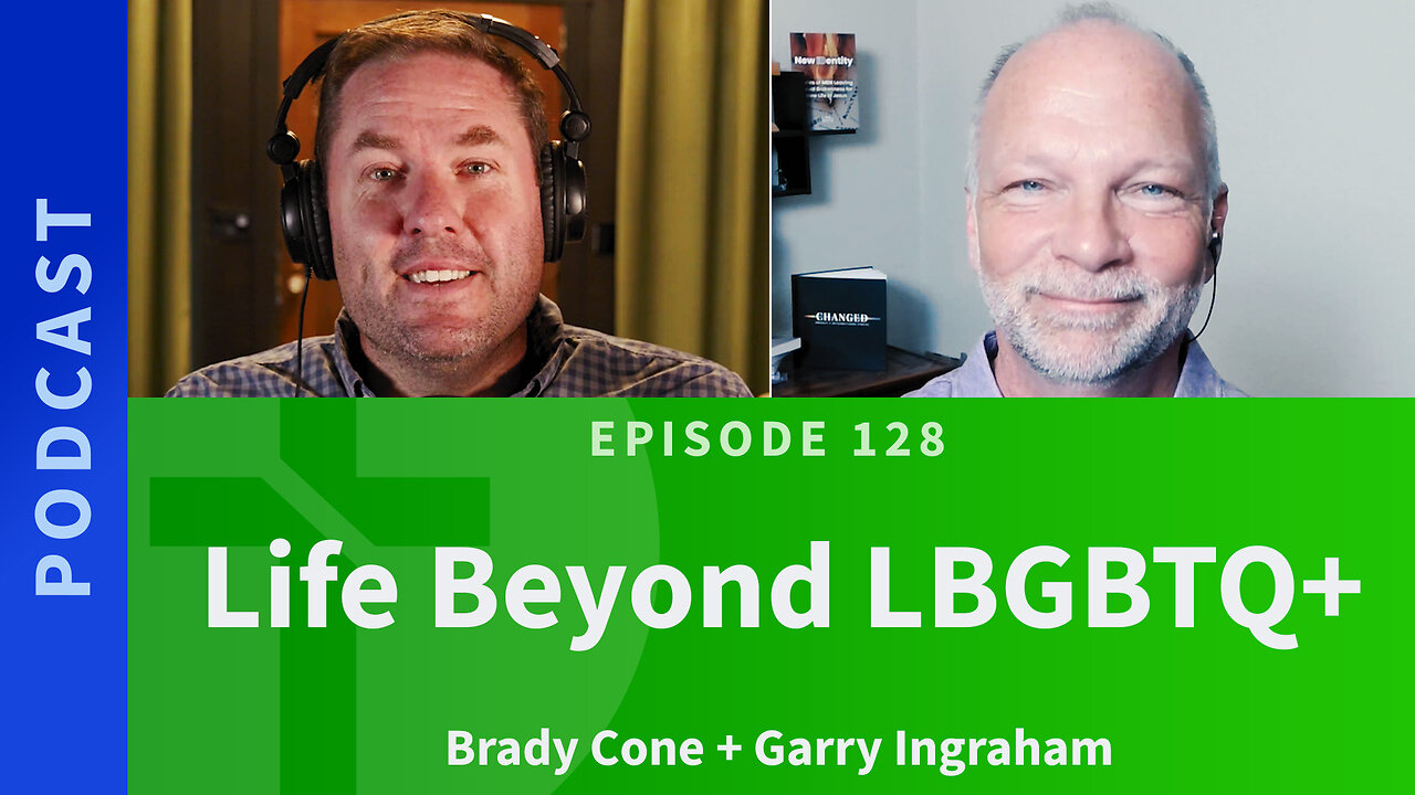 128: Life Beyond LBGBTQ+ | Brady Cone & Garry Ingraham