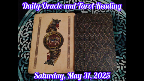 Daily Oracle and Tarot Reading: Saturday, May 31, 2025